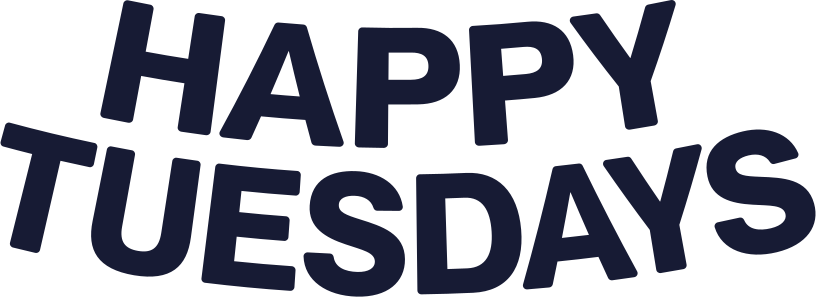 Happy Tuesdays